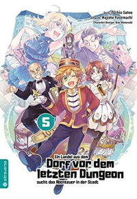 Ein Landei aus dem Dorf vor dem letzten Dungeon sucht das Abenteuer in der Stadt - Band 5