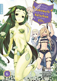 Ich bin ein mächtiger Behemoth und lebe als Kätzchen bei einer Elfe - Band 6