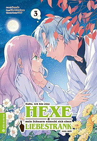 Hallo! Ich bin eine Hexe und mein Schwarm wünscht sich einen Liebestrank von mir - Band 3